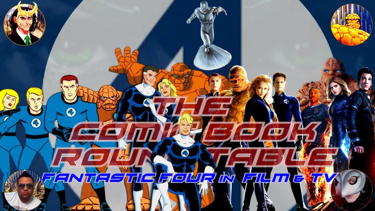 The Comic Book Round Table - Fantastic 4 in film & television