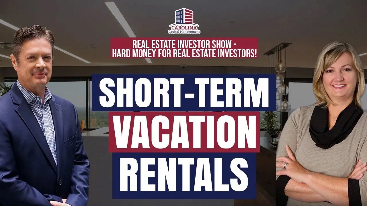 Short Term Vacation Rentals - Real Estate Investor Show - Hard Money for Real Estate Investors!