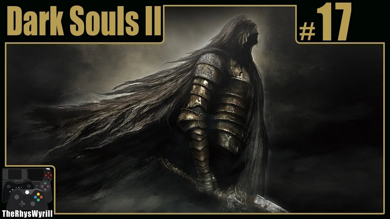 Dark Souls II Playthrough | Part 17