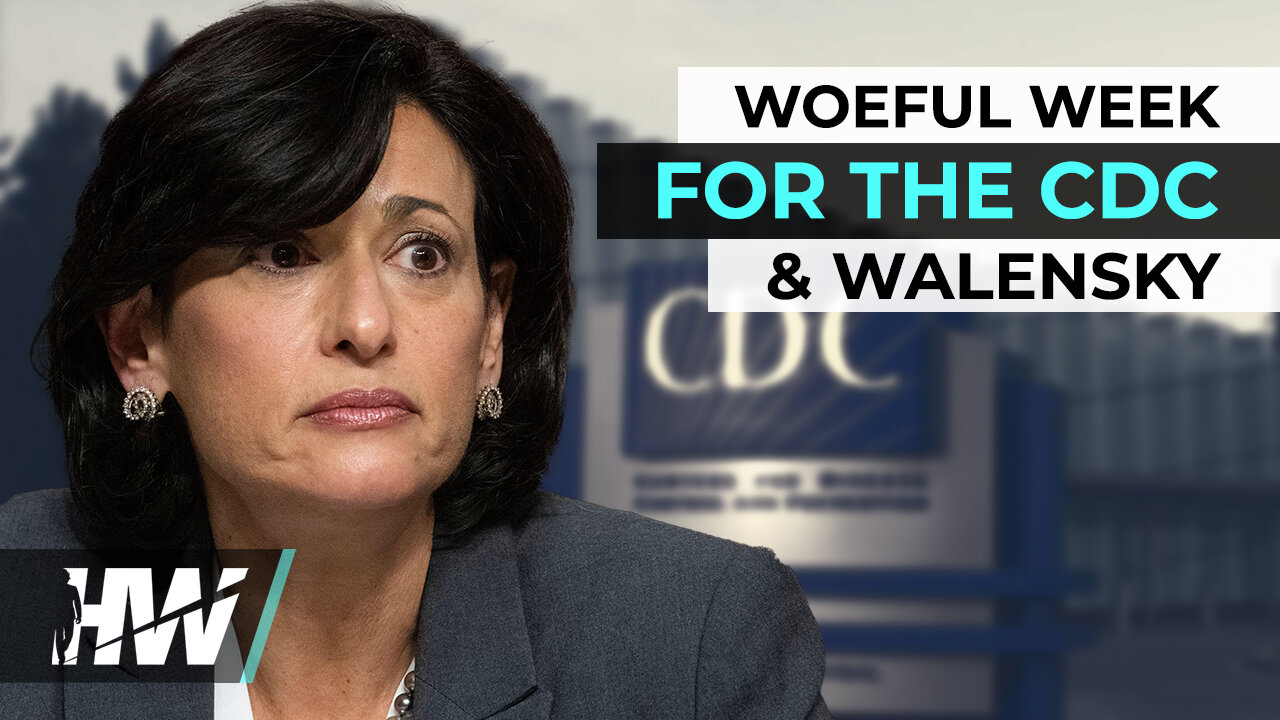 WOEFUL WEEK FOR THE CDC & WALENSKY