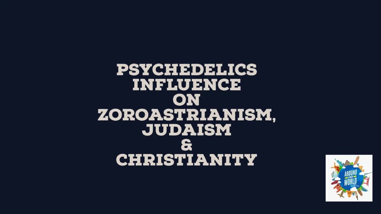 Psychedelics: Zoroastrianism, Judaism, Christianity - Around The World w Brandy & Dee