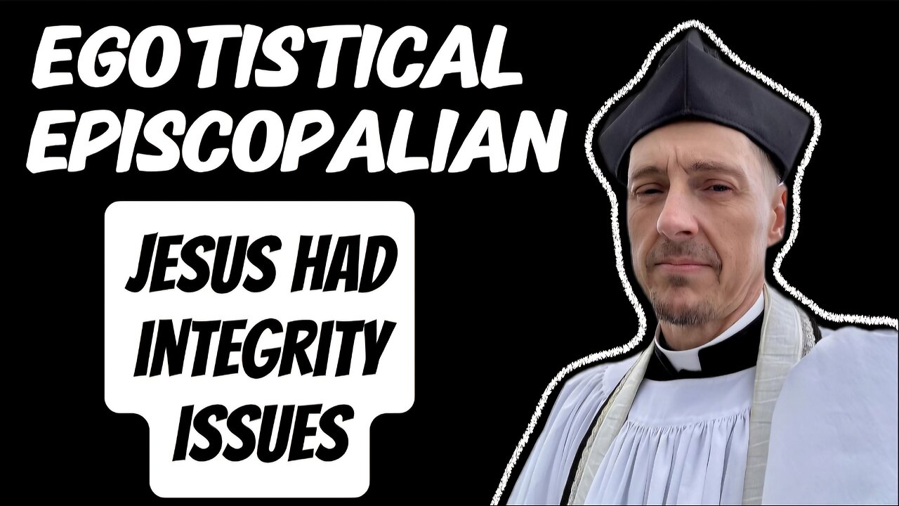 Woke Episcopalian Priest Declares "Jesus Had Integrity Issues"! WOW! This is Blasphemy!