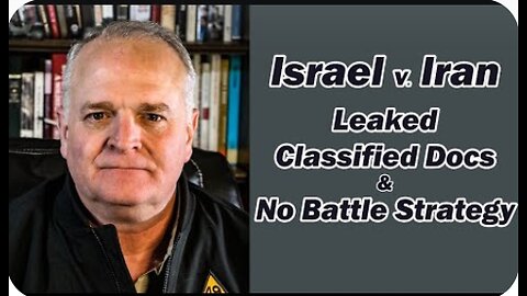 Israel v. Iran: Leaked Classified Docs & No Battle Strategy