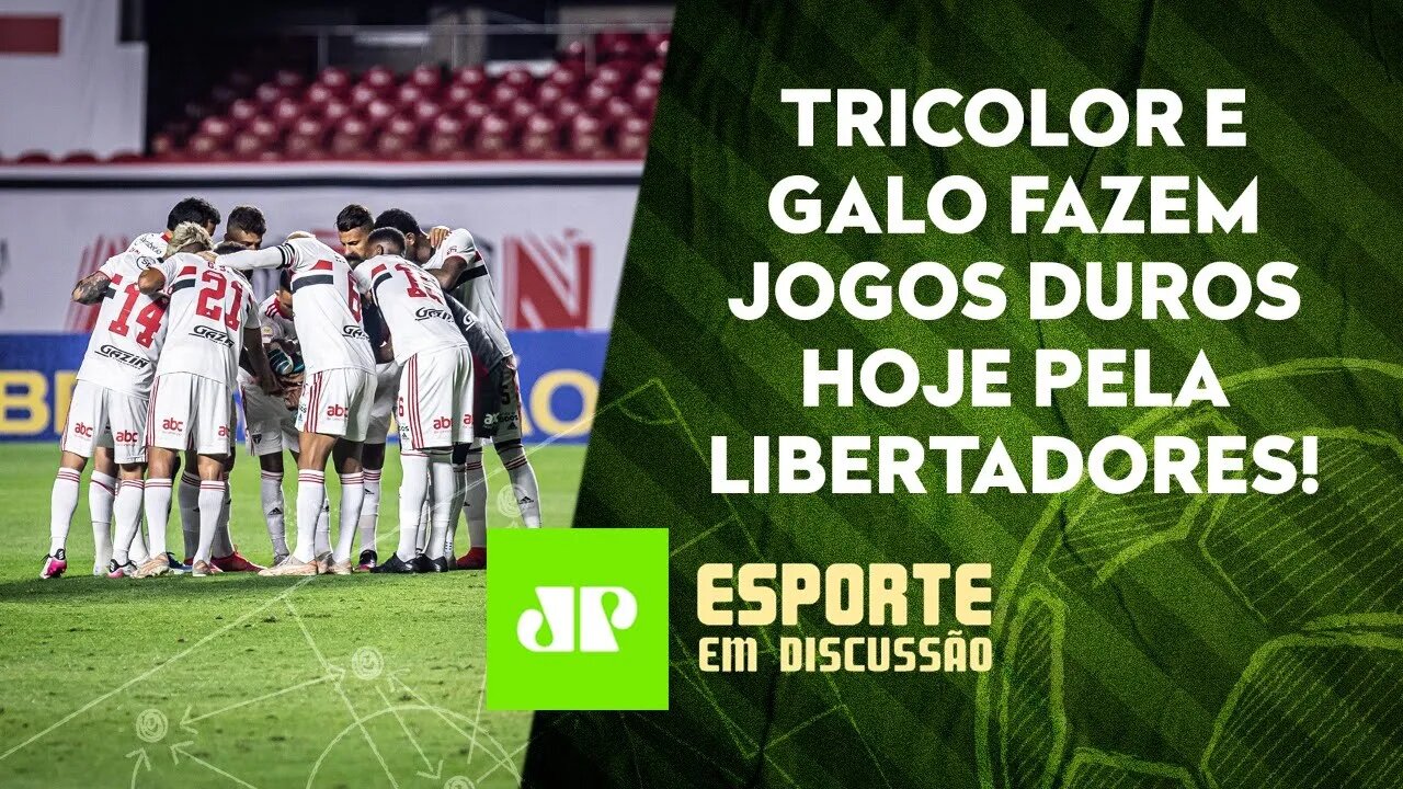 São Paulo e Atlético-MG iniciam DECISÕES com argentinos na Libertadores! | ESPORTE EM DISCUSSÃO