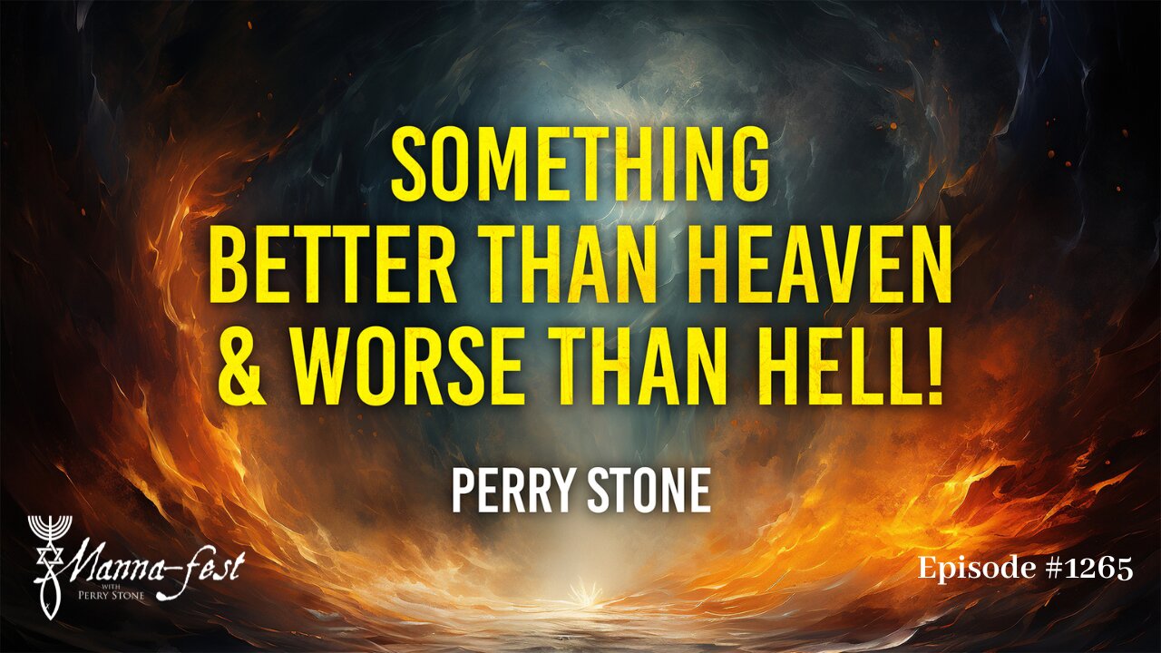 Something Better Than Heaven, Something Worse Than Hell | Episode #1265 | Perry Stone