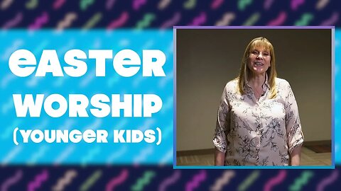 Children’s Ministry Easter Worship | Younger Kids