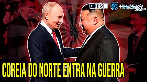 Coreia do Norte "entra" na GU3RR4 | ✂️Cortes do Geoforça