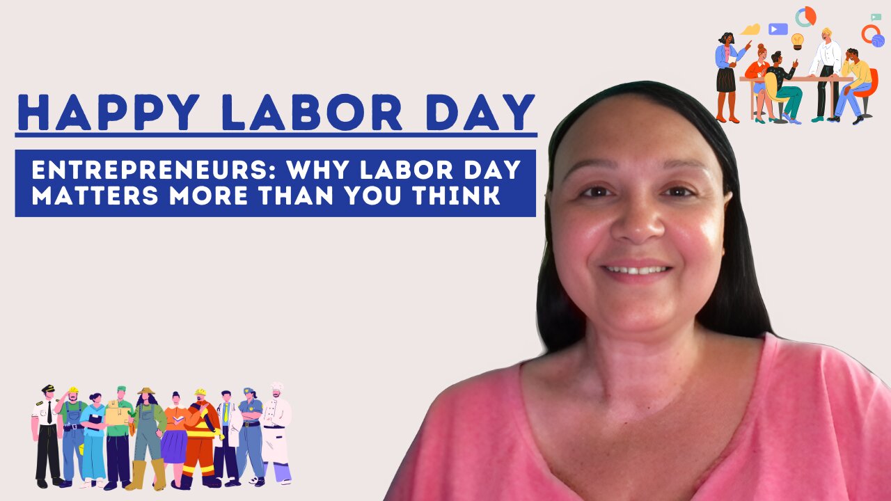 Entrepreneurs: Why Labor Day Matters More Than You Think.