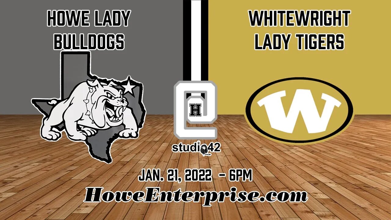 Howe Lady Bulldogs at Whitewright Lady Tigers, 1/21/2022