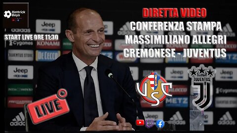 DIRETTA VIDEO CONFERENZA STAMPA ALLEGRI CREMONESE JUVENTUS