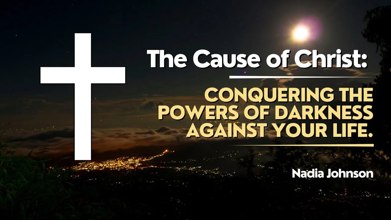 The Cause of Christ: Conquering the Powers of Darkness Against Your Life. #inspiration #wordofgod