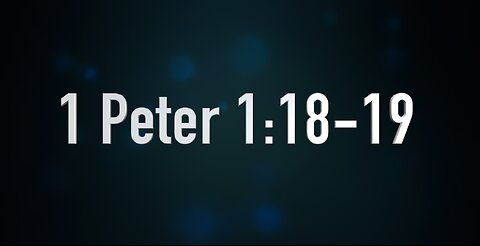 1 Peter 1:18-19