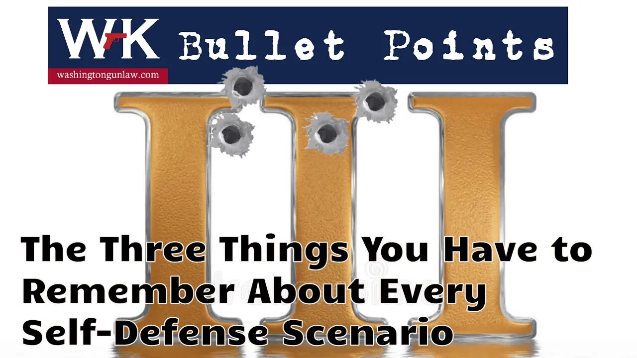 Bullet Points. The Three Things You Have to Remember About Every Self-Defense Scenario.