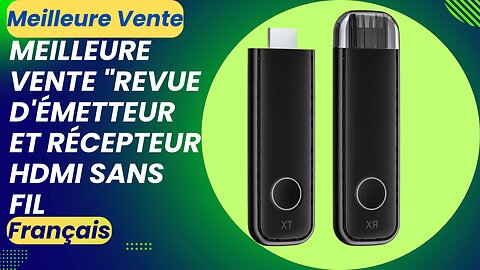 Revue d'émetteur et récepteur HDMI sans fil : Dites adieu au désordre des câbles! Meilleure Vente!