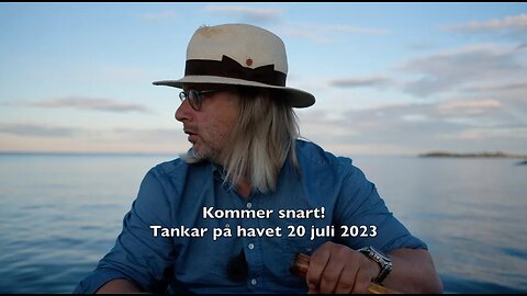 Trailer Tankar på havet 20 juli 2023.