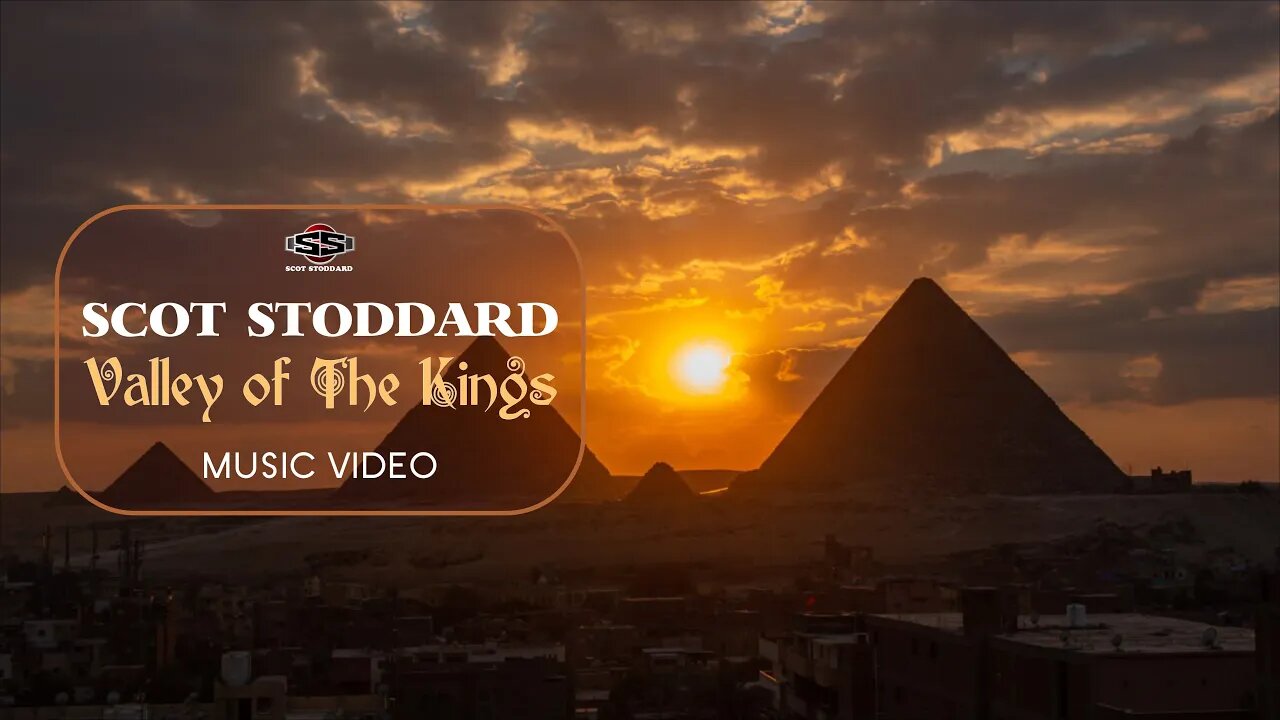 Scot Stoddard // Valley Of The Kings Music Video