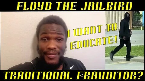 Frauditor Floyd the Jailbird Becomes Traditional Frauditor? What is that?