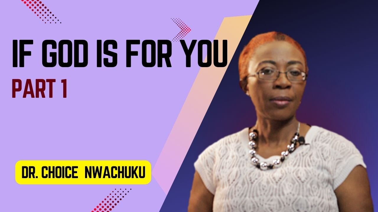 If God Is For You (Part 1) | Dr. Choice Nwachuku