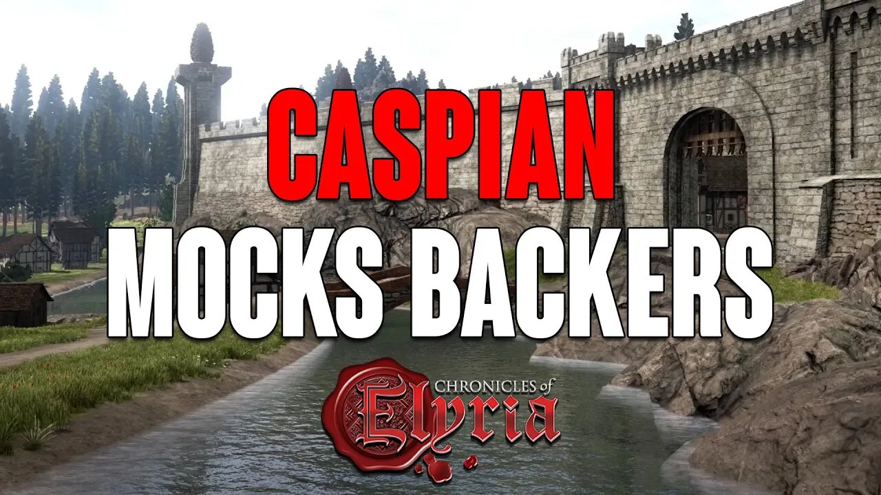 Chronicles of Elyria: Caspian MOCKS Backers, No Justice!