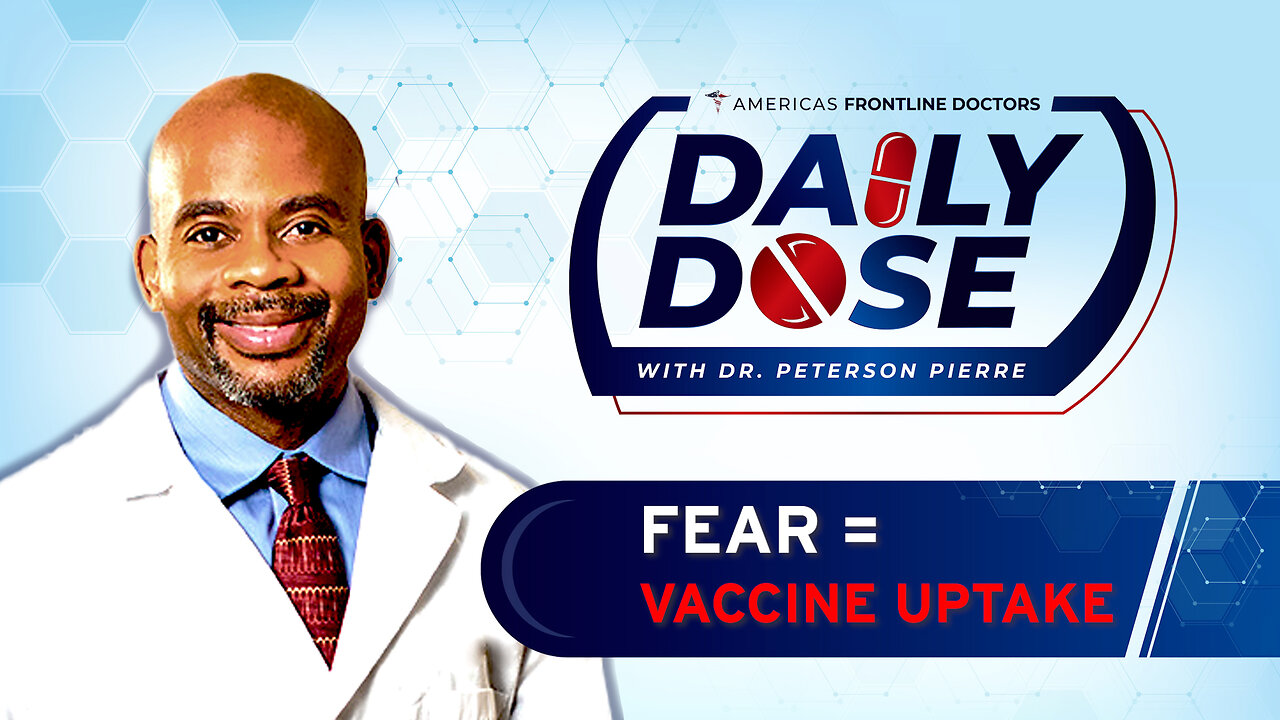 Daily Dose: 'Fear = Vaccine Uptake' with Dr. Peterson Pierre