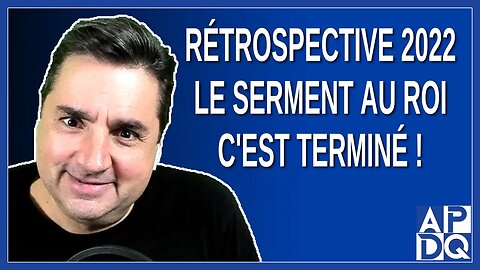 Rétrospective 2022: Le serment au roi, c'est terminé !