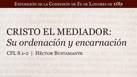 Cristo el mediador: Su ordenación y encarnación - Héctor Bustamante