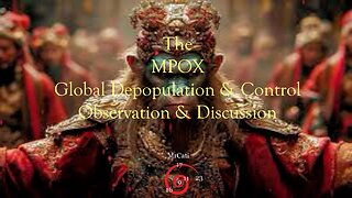 The MPOX Global Depopulation & Control Observation & Discussion