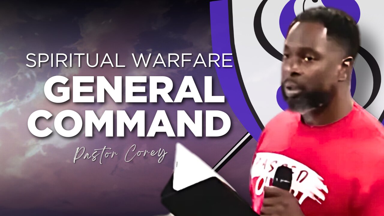 Spiritual Warfare | General Command | Pastor Corey