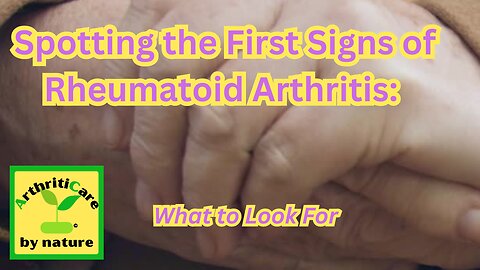 Spotting the First Signs of Rheumatoid Arthritis: What to Look For - ArthritiCare