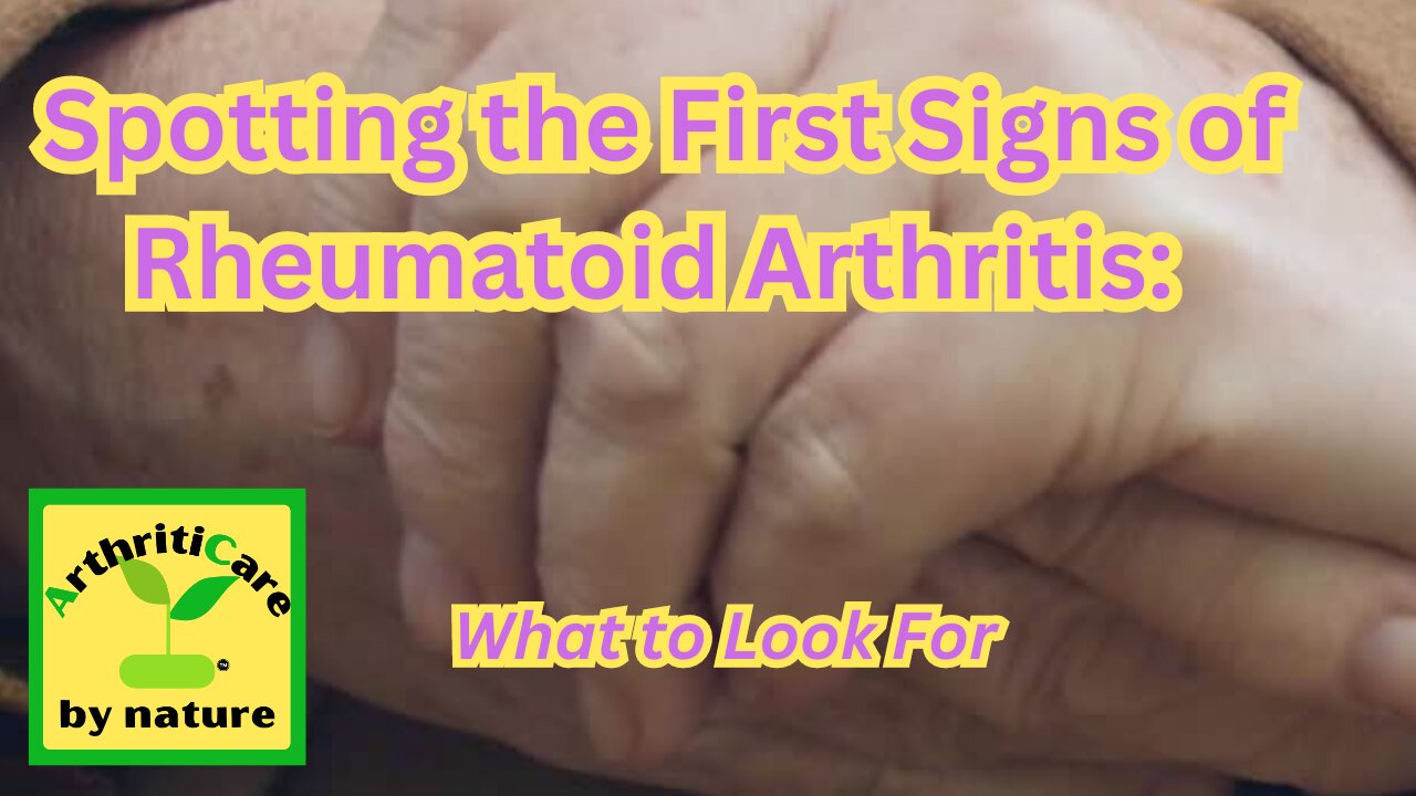 Spotting the First Signs of Rheumatoid Arthritis: What to Look For - ArthritiCare