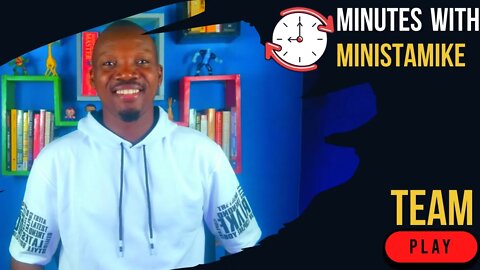 TEAM - Minutes With MinistaMike, FREE COACHING VIDEO