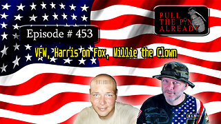 Veterans Opinions - PTPA (Ep 453): VFW, Harris on Fox, Millie the Clown