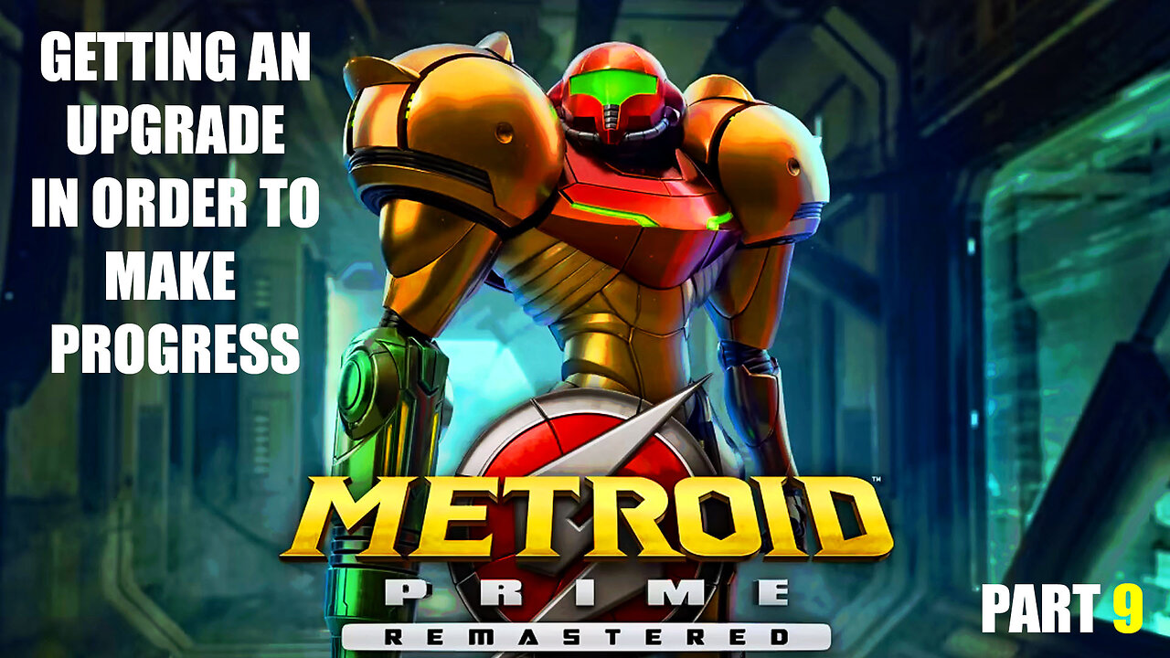 Getting An Upgrade In Order To Make Progress: Metroid Prime Remastered (Part 9)