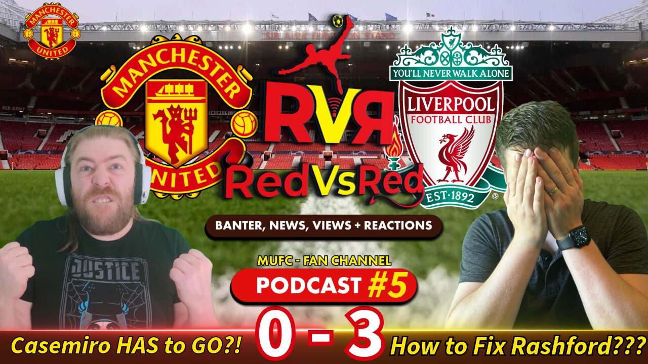 Ep. #5 - RedVsRed: MUFC Fan Channel Podcast