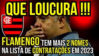 QUE LOUCURA!!! FLAMENGO TEM MAIS 2 NOMES NA LISTA DE CONTRATAÇÕES - É TRETA!!! NOTÍCIAS DO FLAMENGO