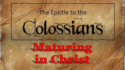 Colossians #9 Maturing in Christ