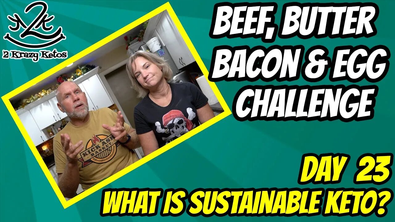 Beef Butter Bacon & Egg challengenday 23 | What is sustainable keto? | What is the Proper Human Diet