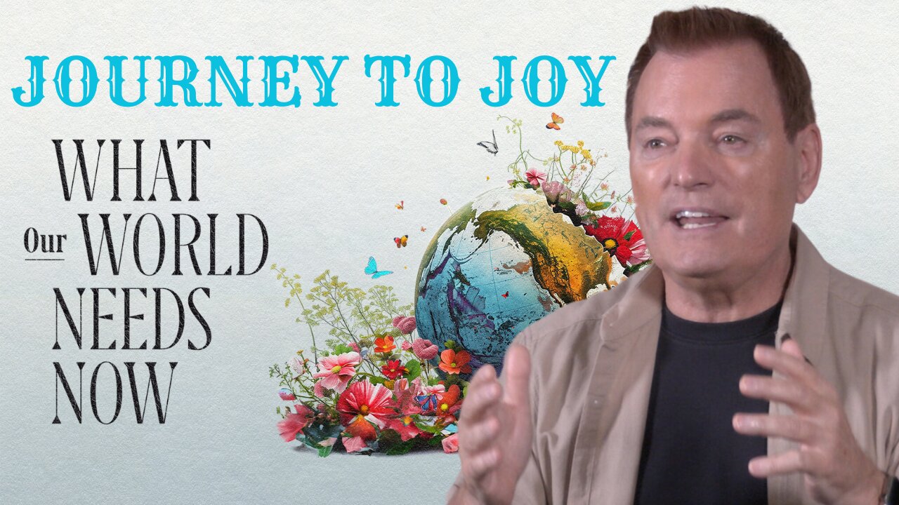 What Our World Needs Now Episode 2 - Journey To Joy