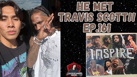 HE MET TRAVIS SCOTT!! Ft. Noe! | |Life Of A Champ Podcast Ep.161