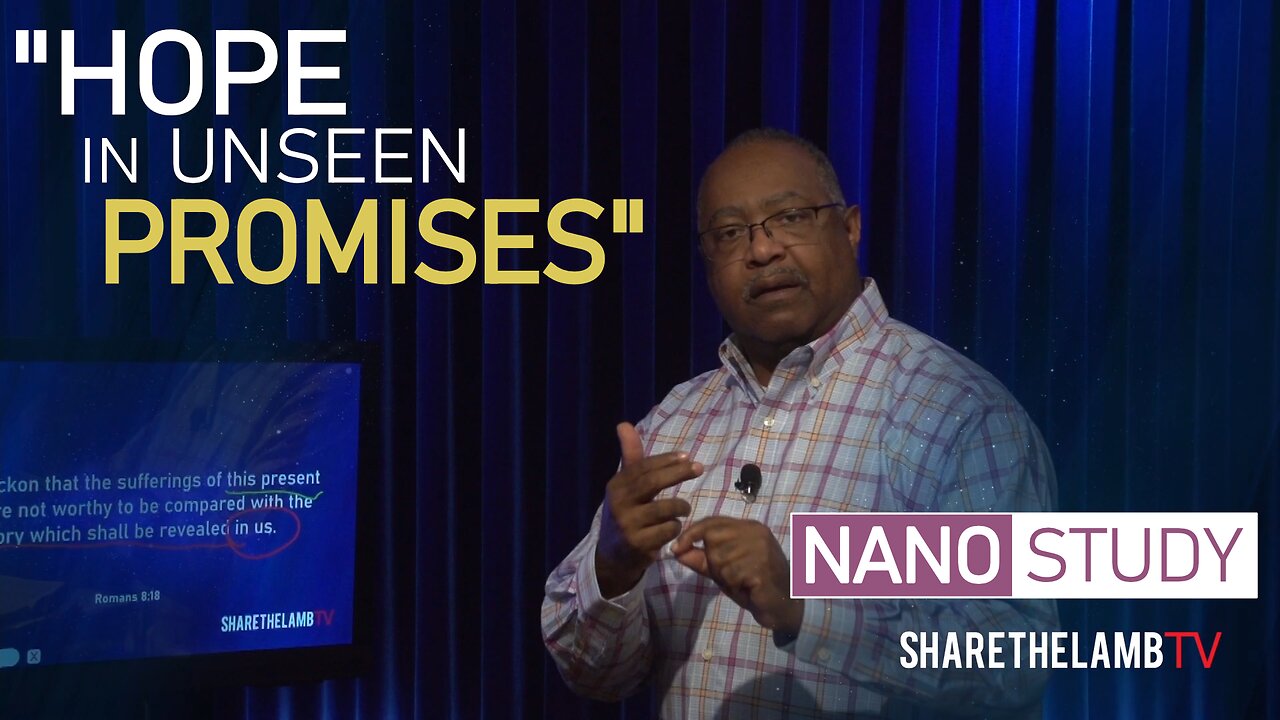 Hope in Unseen Promises | Nano Study | Excerpt From: Hope in Eternal Promises | Share The Lamb TV