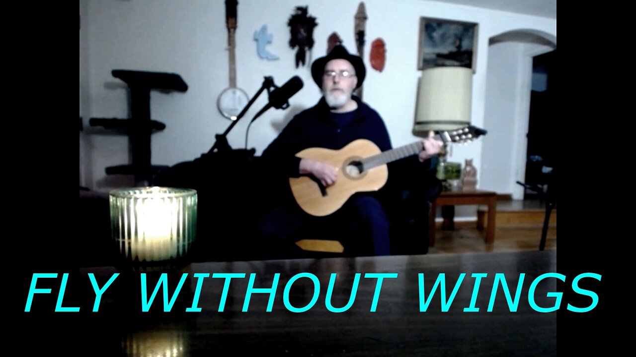 Fly Without Wings - Guitar and Vocal - original song