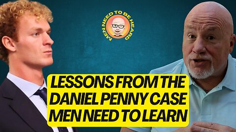 Lessons From The Daniel Penny Case Men Need To Learn