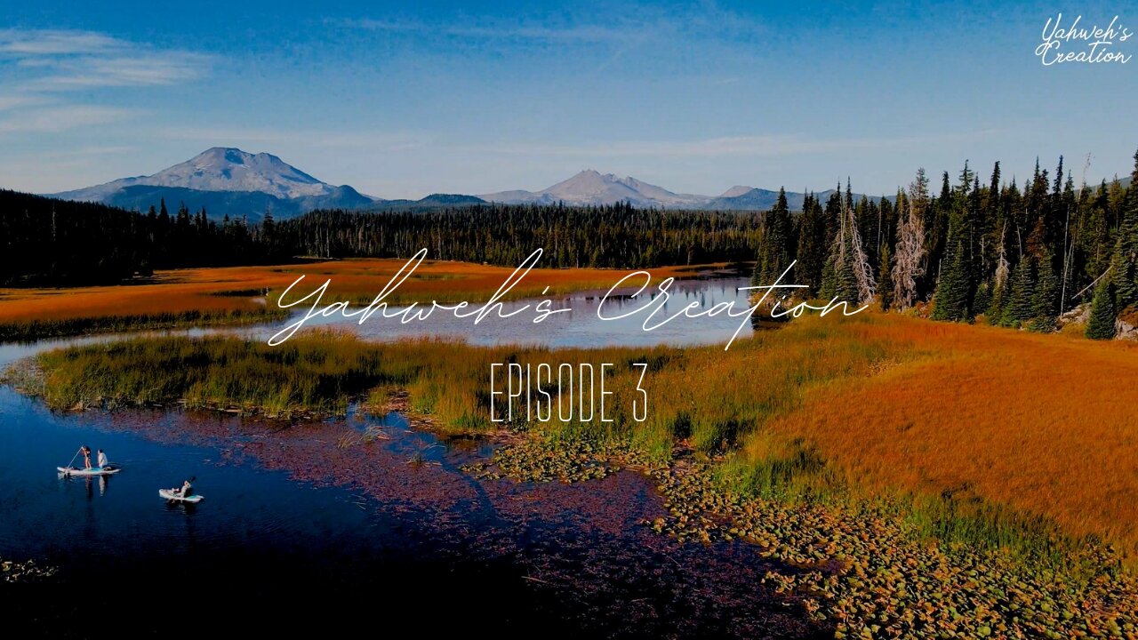 Yahweh's Wonderful Creation Episode 3