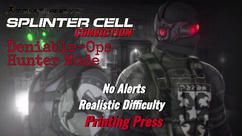 Splinter Cell Conviction: Deniable Ops Printing Press - Realistic Difficulty (No Alerts)