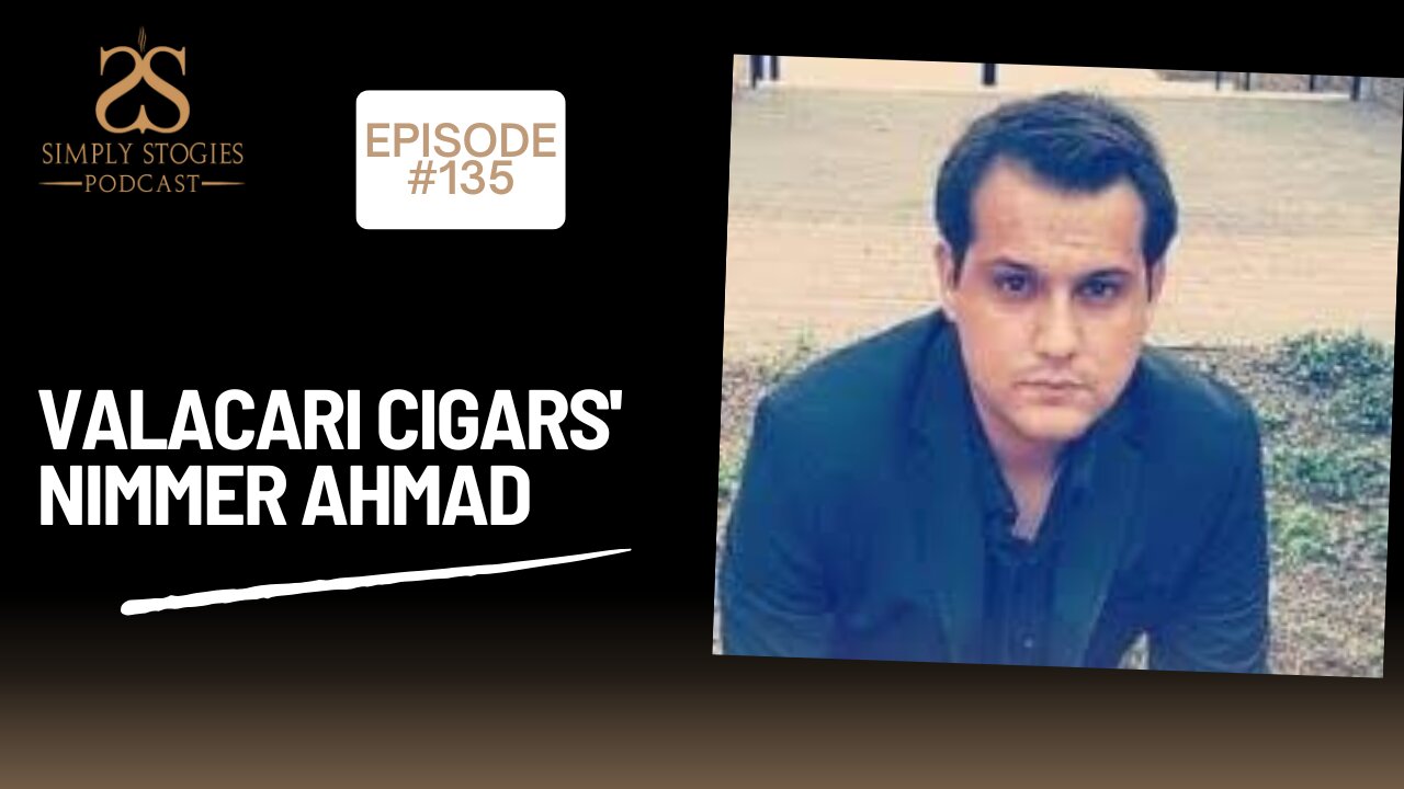 Episode 135: Valacari Cigars' Nimmer Ahmad