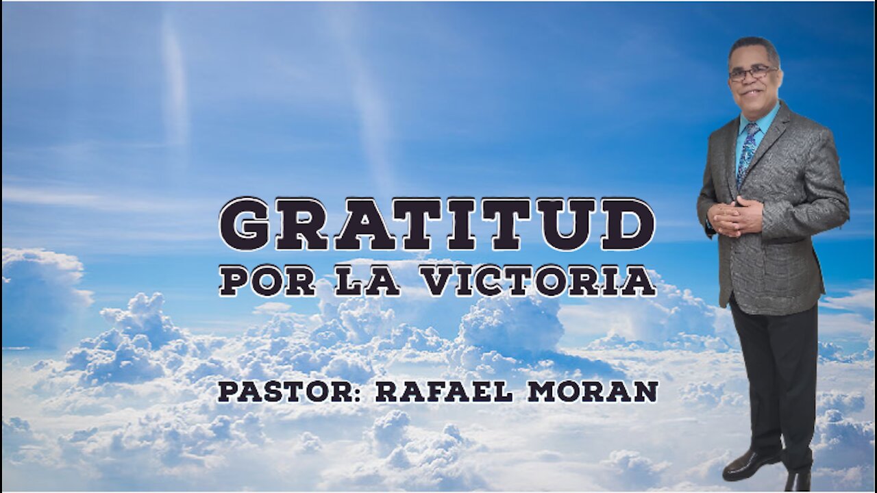 Gratitud por la victoria ll Pastor Rafael Moran