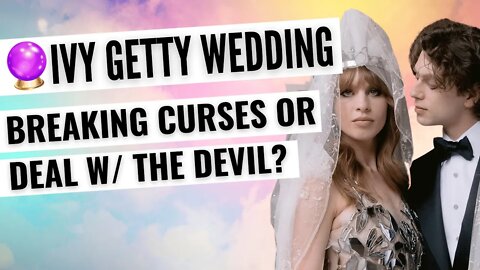 Ivy Getty Wedding Psychic Reading