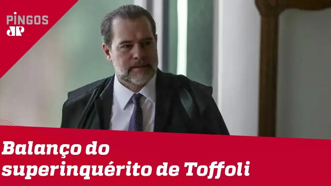 O balanço do superinquérito de Toffoli