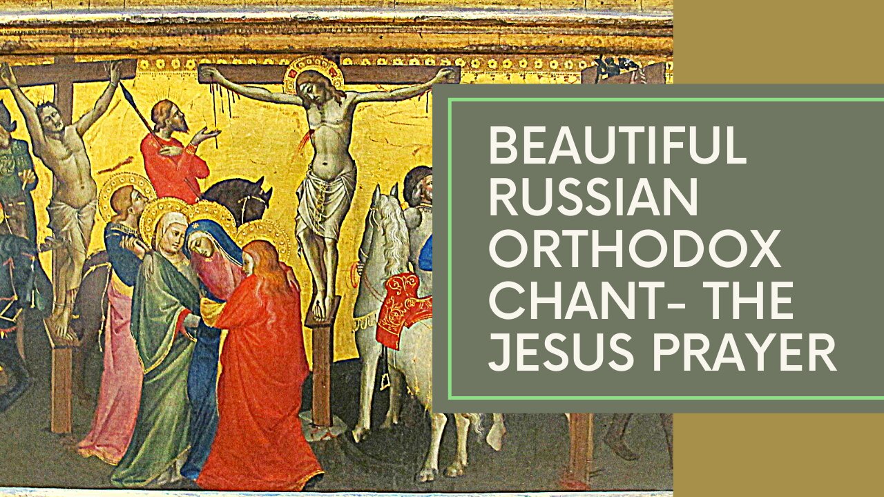 Russian Orthodox Chant- The Jesus Prayer