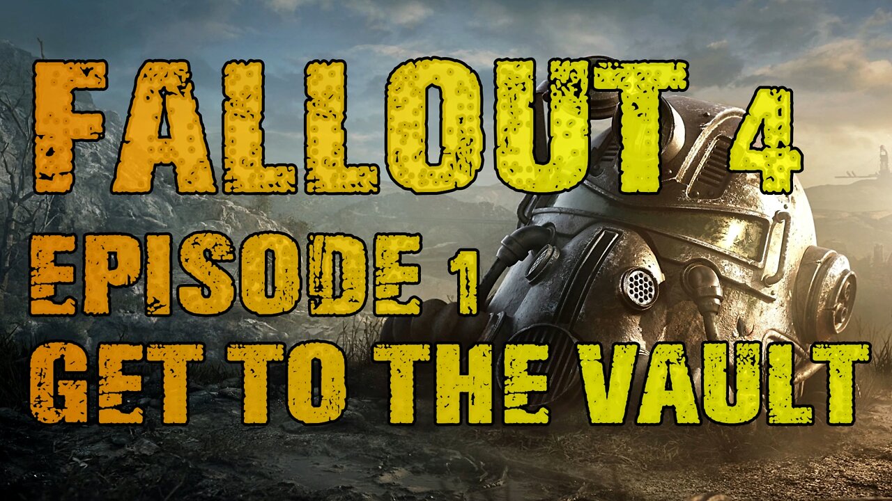 FALLOUT 4 | EPISODE 1 GET TO THE VAULT